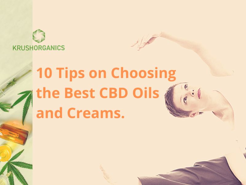 10 Tips on Choosing the Best CBD Oils and Creams.