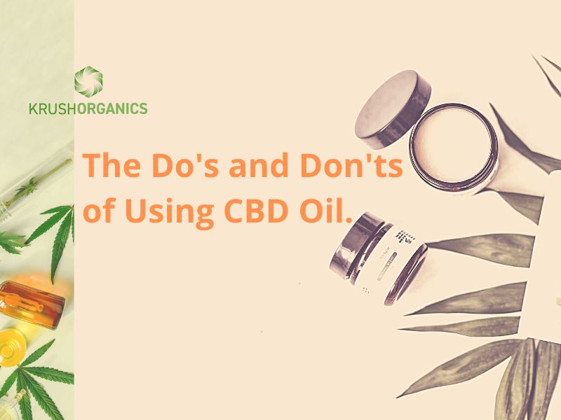 The Do’s and Don’ts of Using CBD Oil