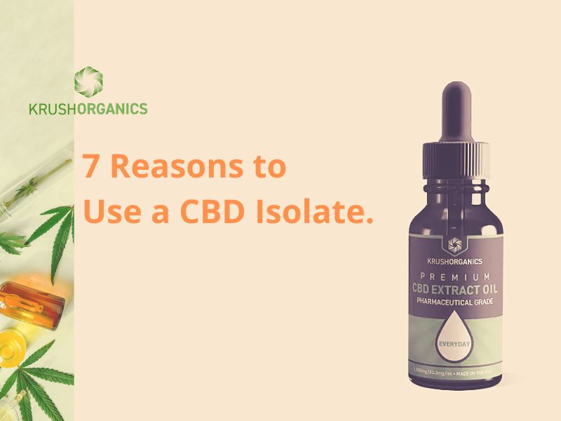 7 Reasons to Use a CBD Isolate